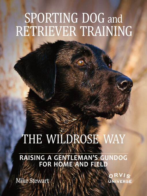Title details for Sporting Dog and Retriever Training by Mike Stewart - Available